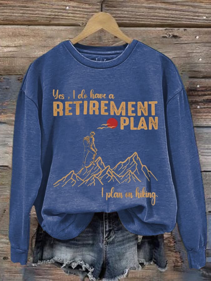 Womens, I Do Have A Retirement Plan - I Plan On Hiking Printed Crew Neck Long Sleeve Sweatshirt