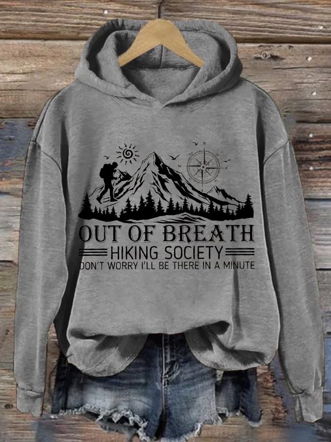 Women's Out Of Breath Hiking Society Don't Worry I'll Be There Soon Printed Hooded Long Sleeve Sweatshirt