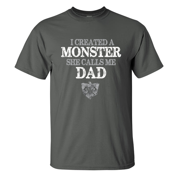 I Created A Monster She Calls Me Dad Printed Men's T-shirt