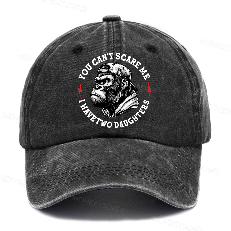 You Can't Scare Me I Have Two Daughters Father's Day Washed Baseball Caps