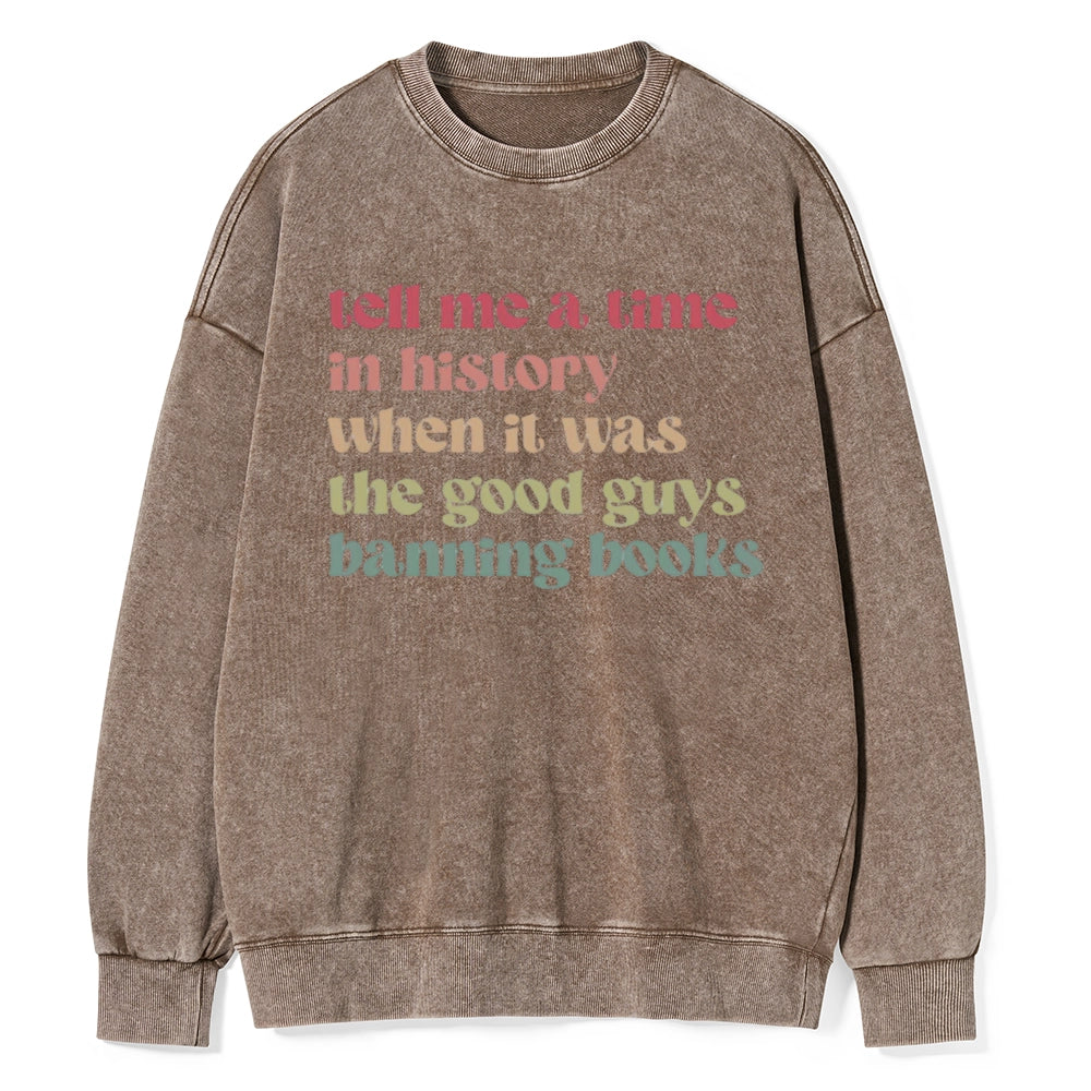 Tell Me a Time in History Unisex Washed Sweatshirt