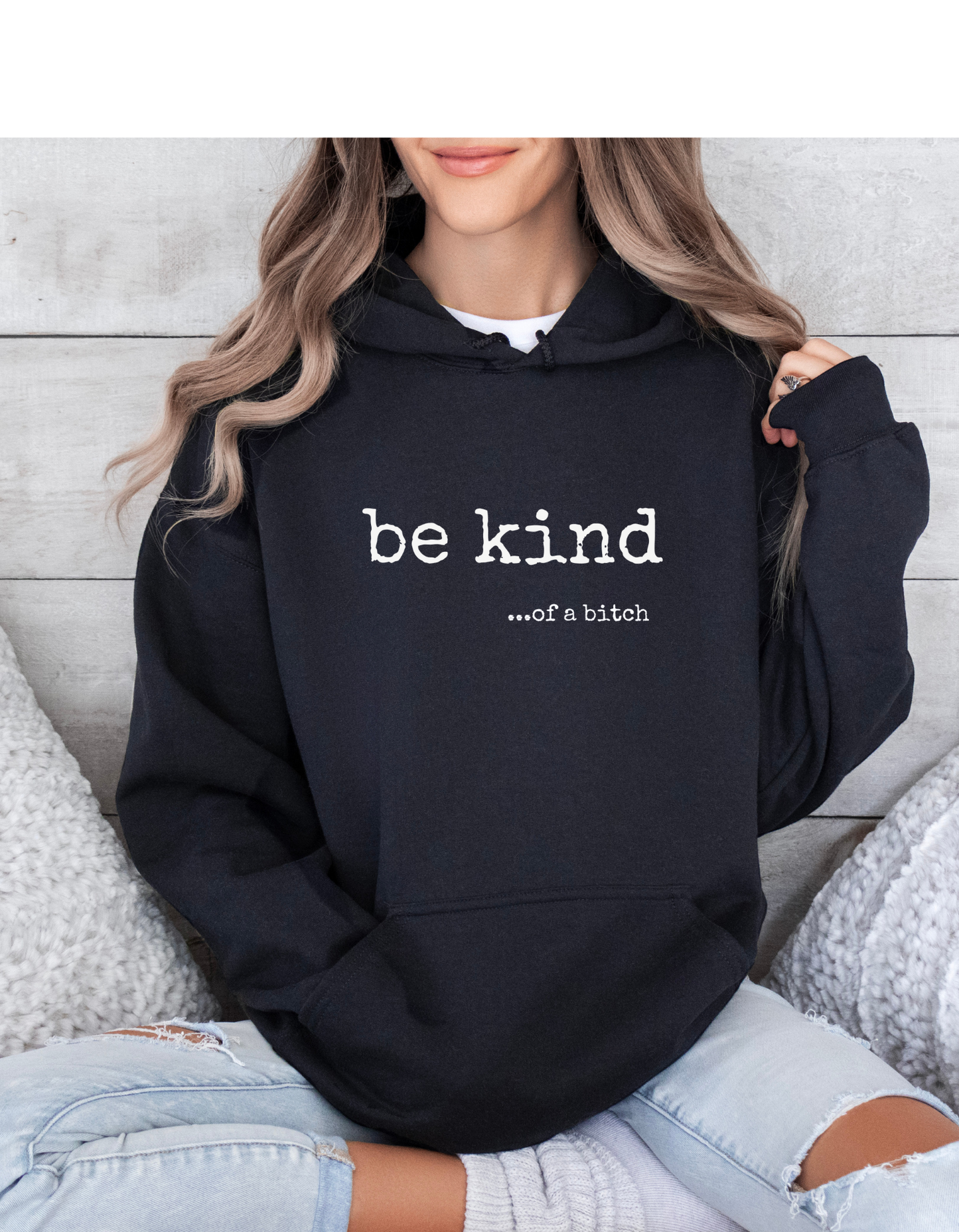 Hoodie, BE KIND OF A BITCH