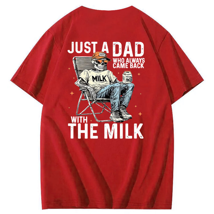 Just A Dad Who Always Came Back With The Milk T-Shirt