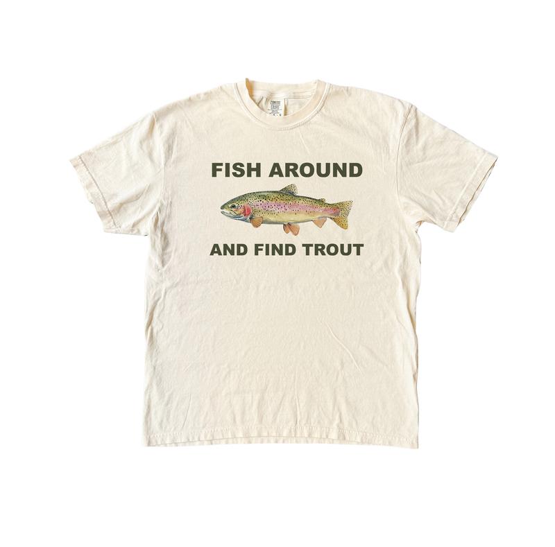 Fish Around and Find Trout Tshirt, Fishing Comfort Colors Shirt, Funny Fishing lover Shirt Fit Top