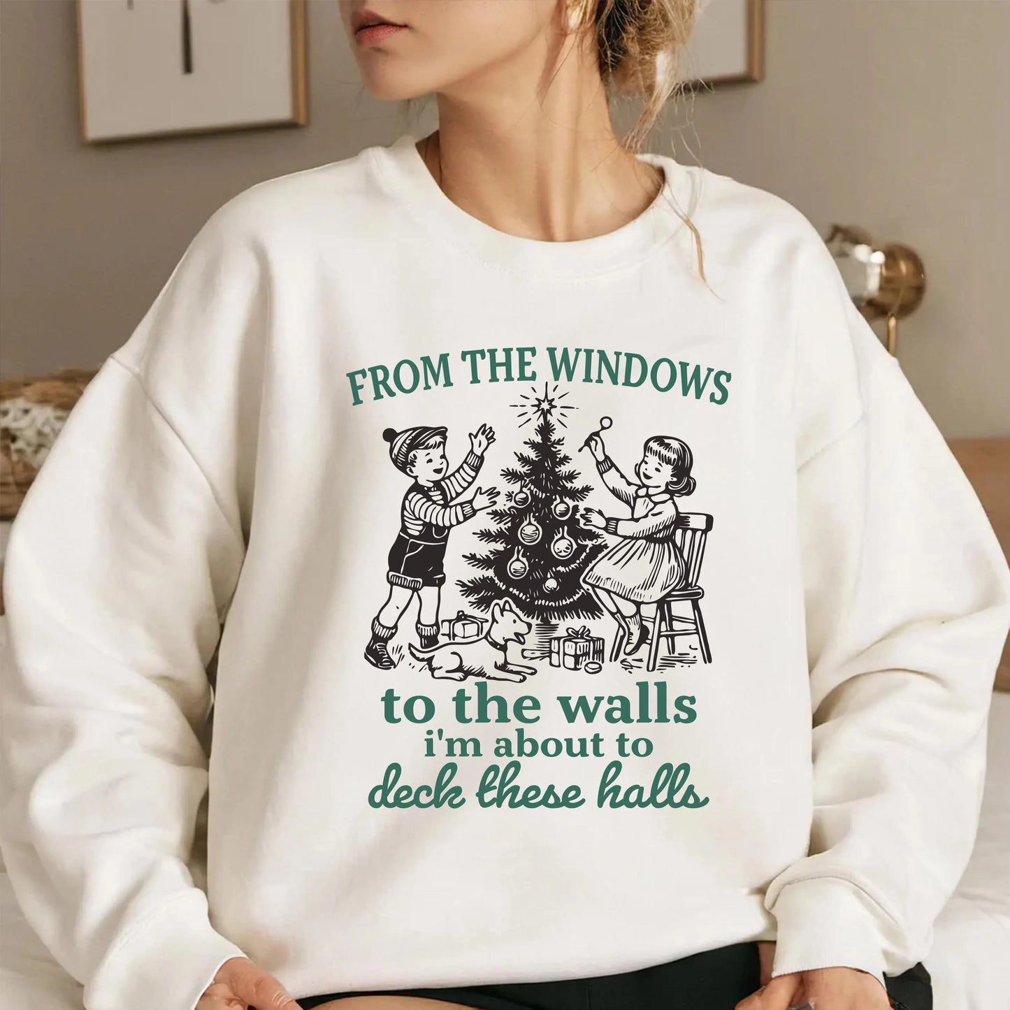 Funny Christmas Sweatshirt From The Windows to the Walls, I'm About to deck these halls
