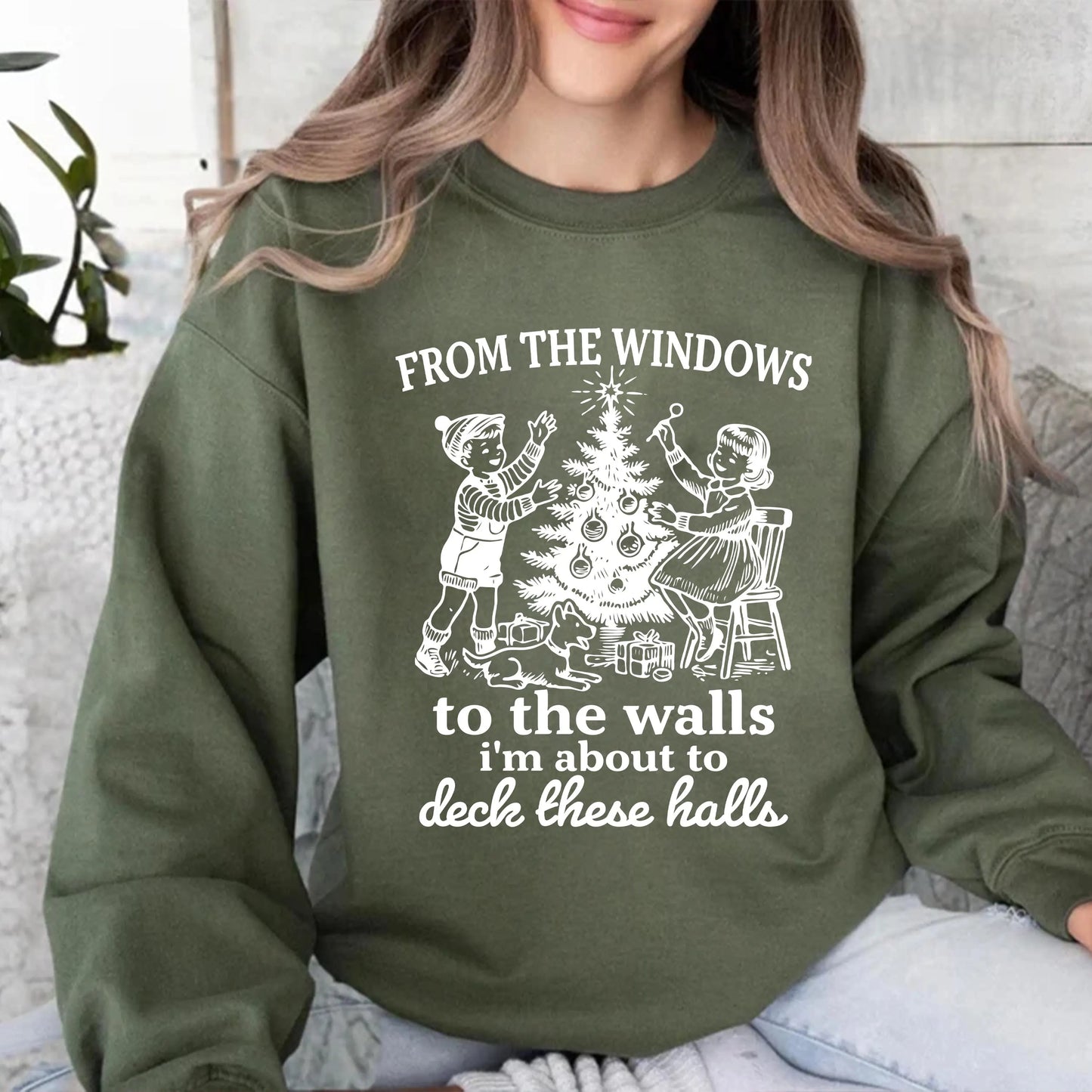 Funny Christmas Sweatshirt From The Windows to the Walls, I'm About to deck these halls