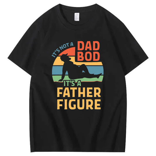 It's Not A Dad Bod It's A Father Figure T-Shirt