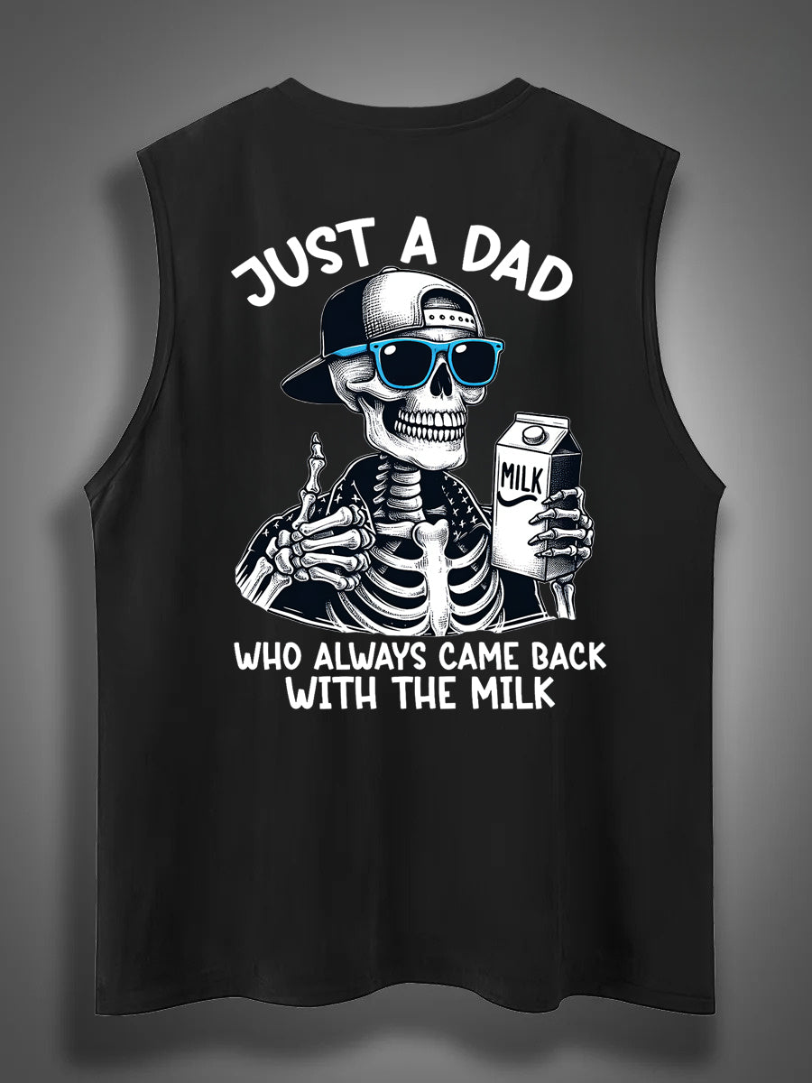 Just A Dad Who Always Came Back With The Milk Print Cotton Sleeveless Tank Tops