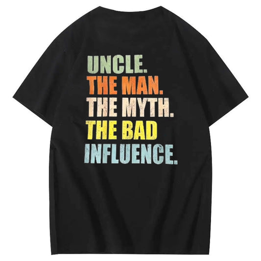 Uncle The Man The Myth The Bad Influence Shirt