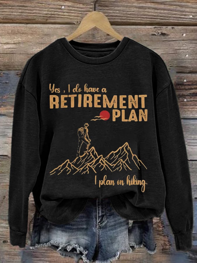Womens, I Do Have A Retirement Plan - I Plan On Hiking Printed Crew Neck Long Sleeve Sweatshirt