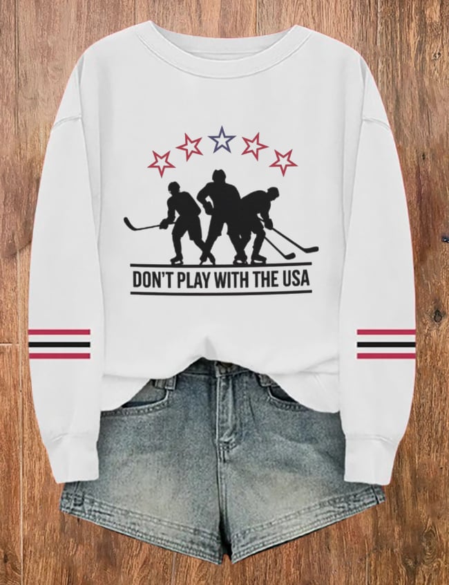 Women's Don't Play With The USA Hockey Print Casual Sweatshirt