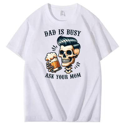 Dad Is Busy Ask Your Mom Pattern Print 100%Cotton T-Shirt