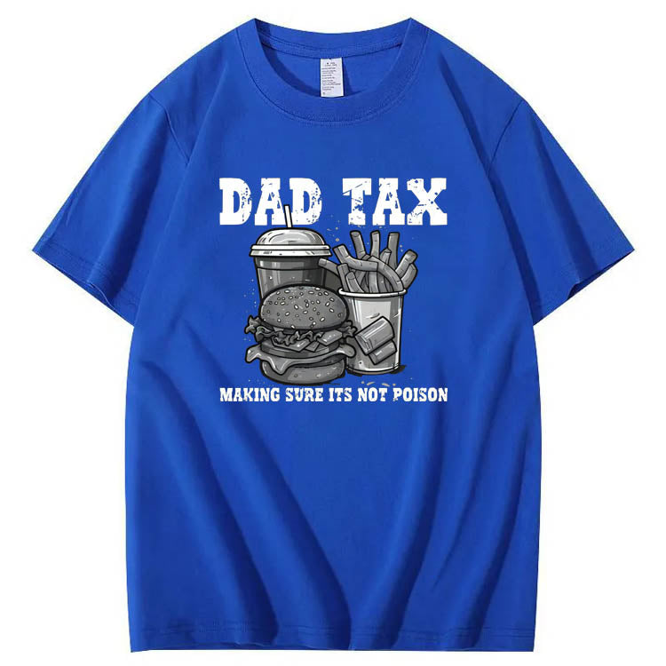 Dad Tax Making Sure Its Not Poison Pattern Print 100%Cotton T-Shirt