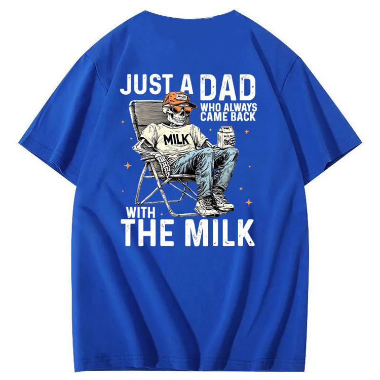 Just A Dad Who Always Came Back With The Milk T-Shirt