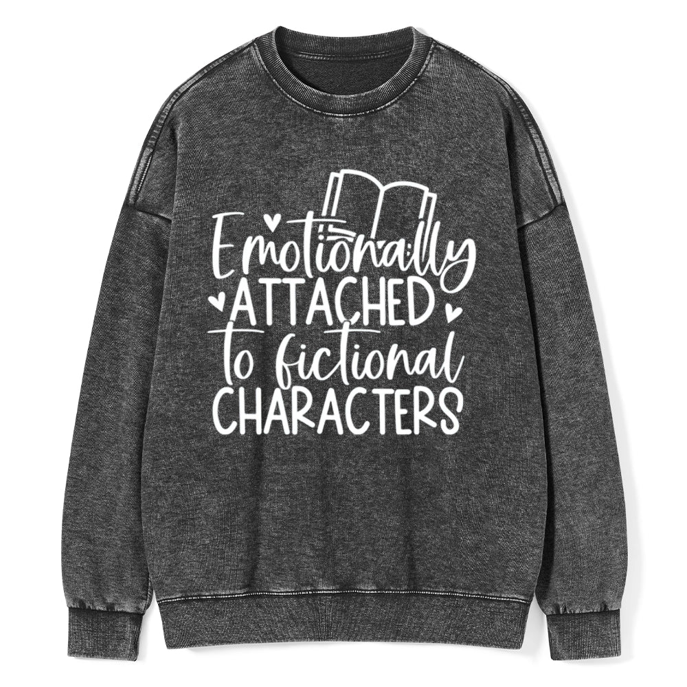 Emotionally Attached To Fictional Characters Unisex Washed Sweatshirt