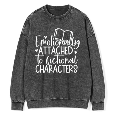 Emotionally Attached To Fictional Characters Unisex Washed Sweatshirt