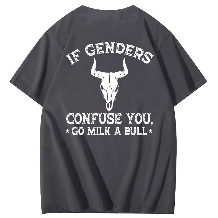 If Genders Confuse You Go Milk A Bull T-Shirt