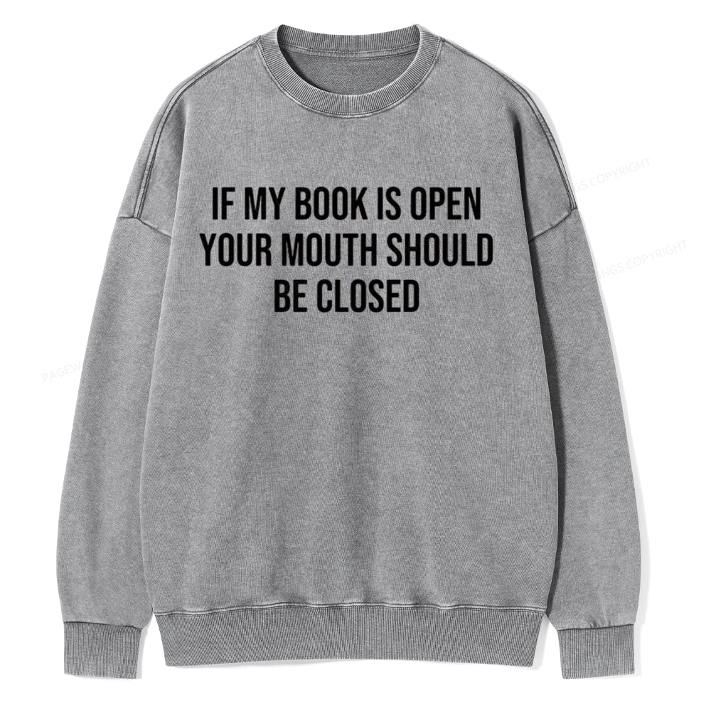 Your Mouth Should Be Closed  Unisex Washed Sweatshirt