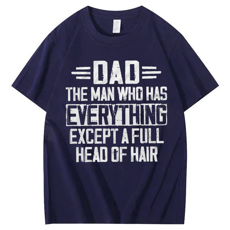 Dad The Man Who Has Everything Except A Full Head Of Hair T-Shirt
