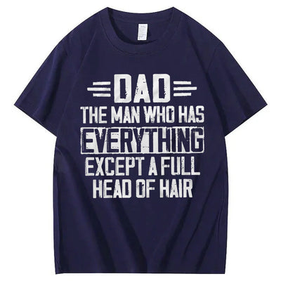 Dad The Man Who Has Everything Except A Full Head Of Hair T-Shirt