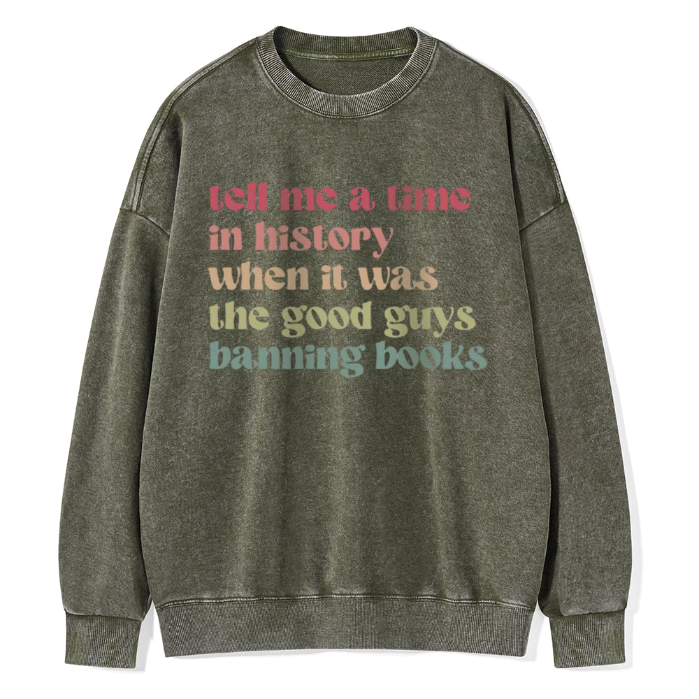 Tell Me a Time in History Unisex Washed Sweatshirt