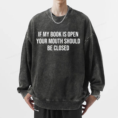 Your Mouth Should Be Closed  Unisex Washed Sweatshirt