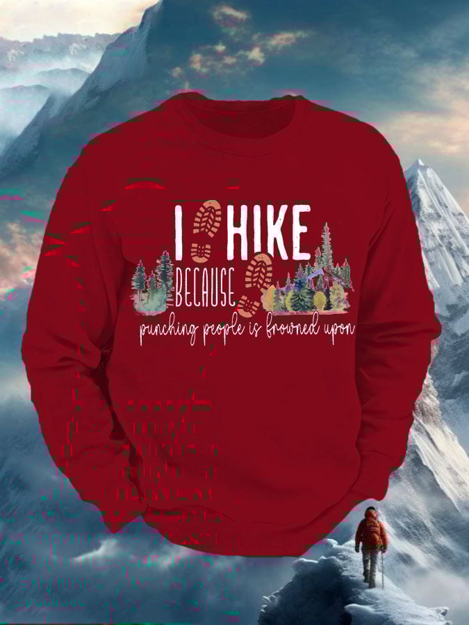 Men's I Hike Because Punching People Is Frowned Upon Print Sweatshirt