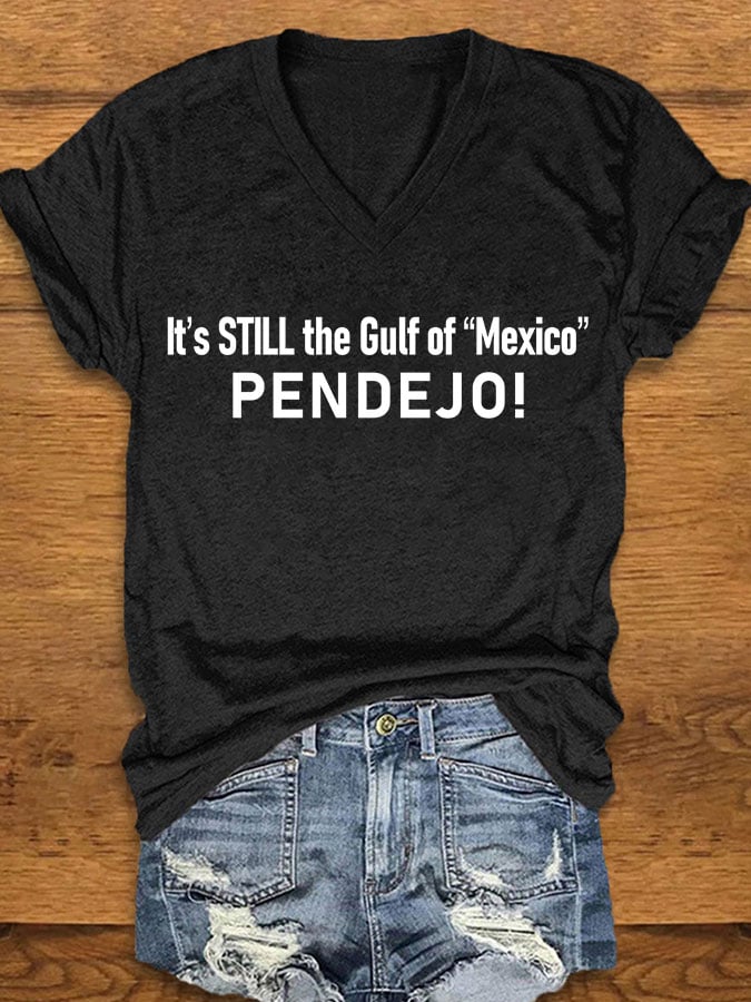 Women's It's Still the Gulf of "Mexico" PENDEJO Print T-Shirt