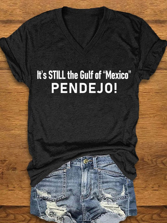 Women's It's Still the Gulf of "Mexico" PENDEJO Print T-Shirt