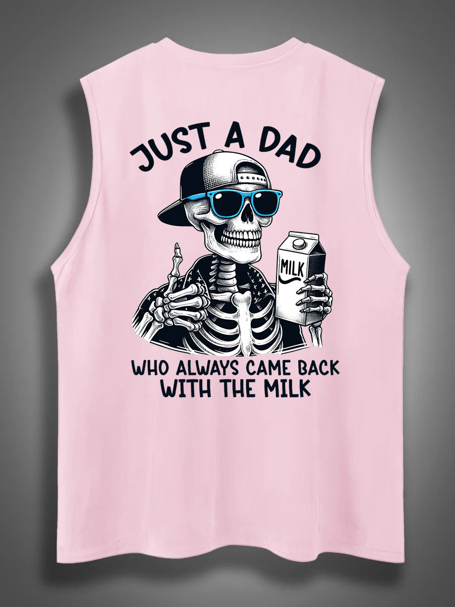 Just A Dad Who Always Came Back With The Milk Print Cotton Sleeveless Tank Tops