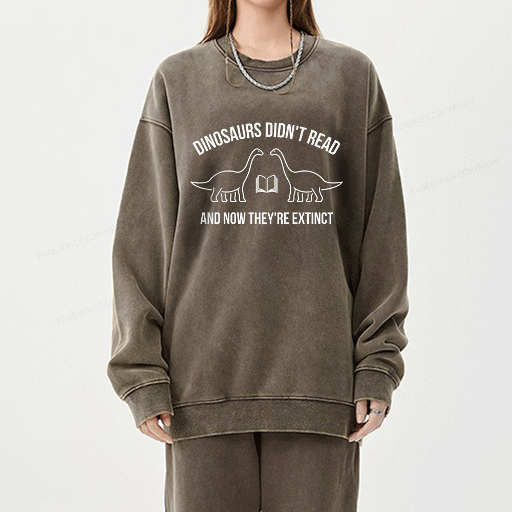 Dinosaurs Didn't Read Unisex Washed Sweatshirt