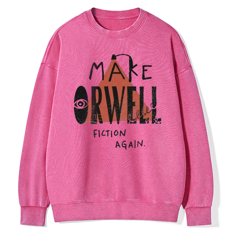 Make Orwell Fiction Again Unisex Washed Sweatshirt