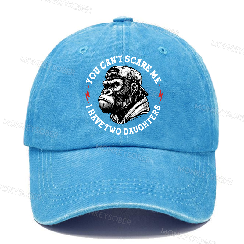 You Can't Scare Me I Have Two Daughters Father's Day Washed Baseball Caps