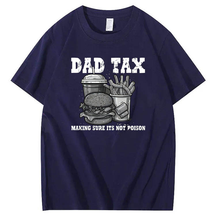 Dad Tax Making Sure Its Not Poison Pattern Print 100%Cotton T-Shirt