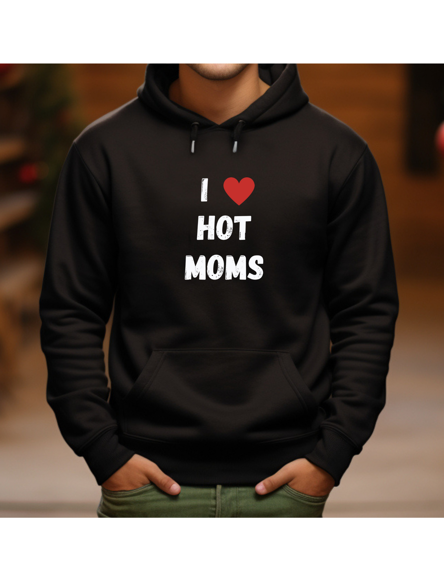 Hoodie, I LOVE HOT MOMS