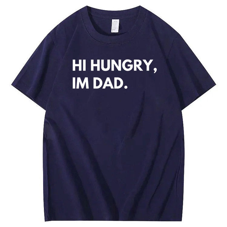 Hi Hungry Im Dad T-Shirt