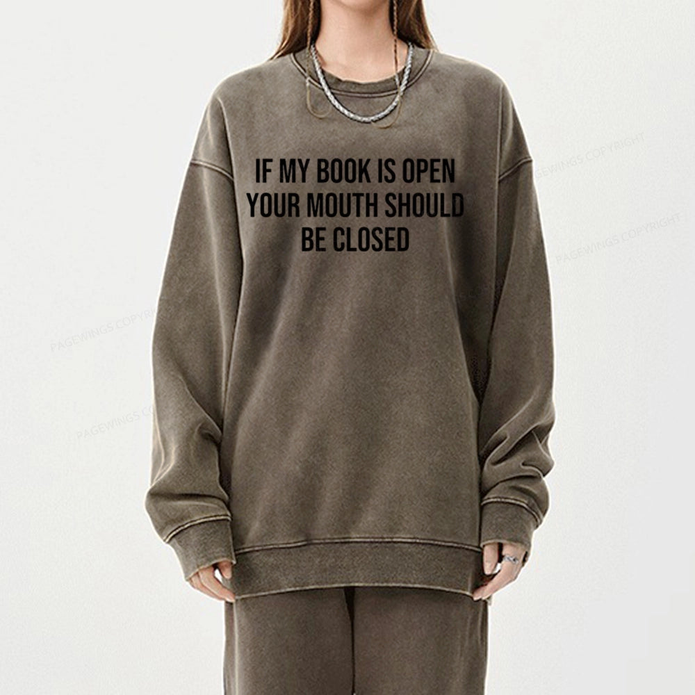 Your Mouth Should Be Closed  Unisex Washed Sweatshirt