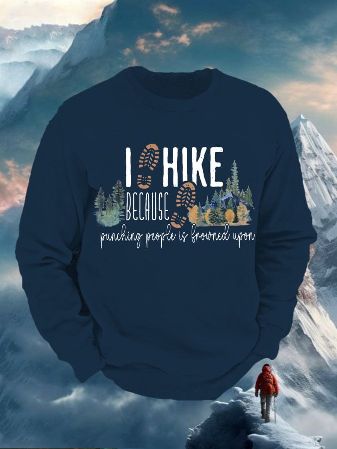 Men's I Hike Because Punching People Is Frowned Upon Print Sweatshirt