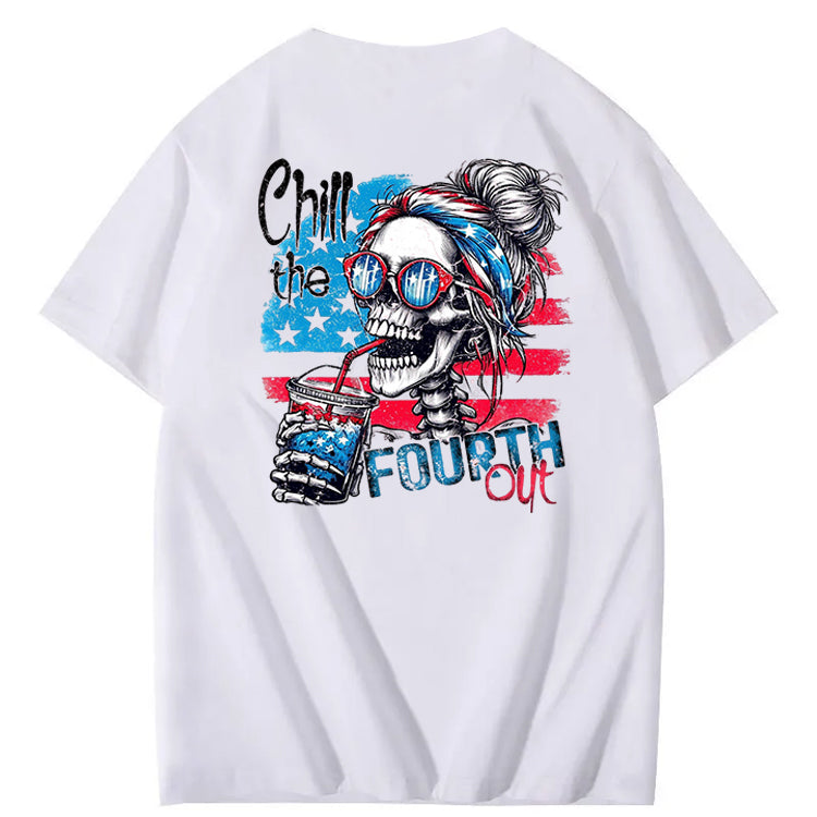 Chill The Fourth Out T-Shirt