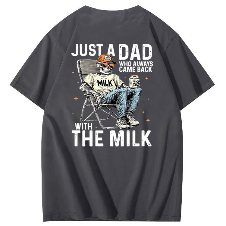 Just A Dad Who Always Came Back With The Milk T-Shirt