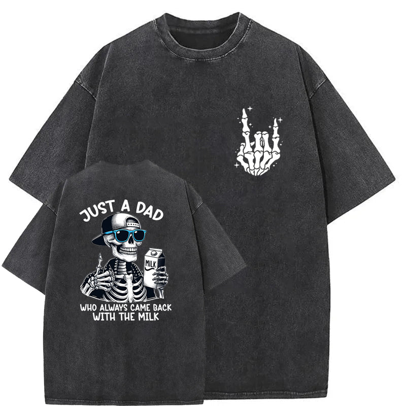 Just A Dad Who Always Came Back With The Milk Washed T-Shirt