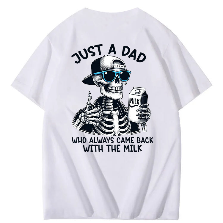 Just A Dad Who Always Came Back With The Milk T-Shirt