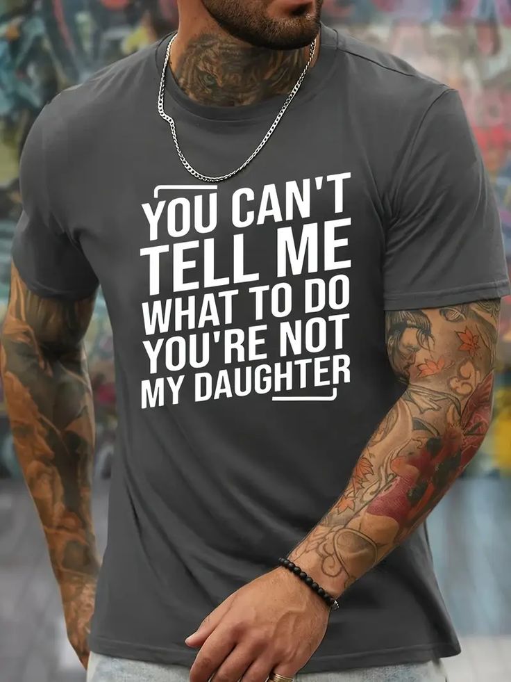 You Cant't Tell Me What To Do You're Not My Daughter T-Shirt