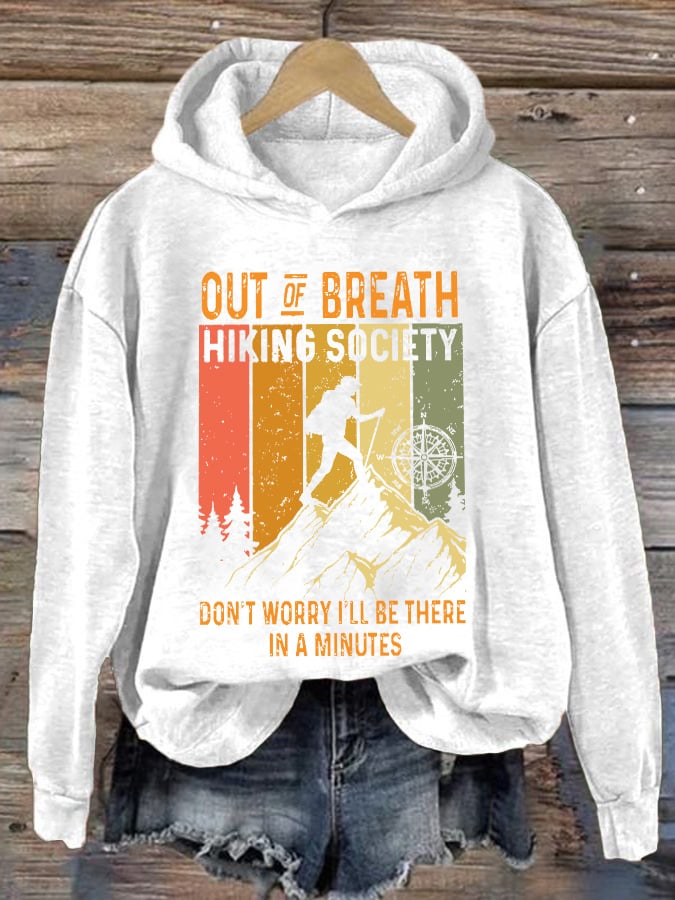 Women's Out of Breath Hiking Society Don't Worry I'll Be There In A Minute Print Sweatshirt