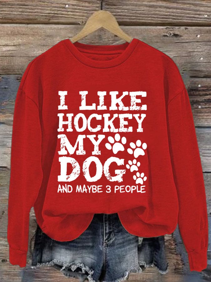 Women's I Like Hockey My Dog And Maybe 3 People Print Round Neck Sweatshirt