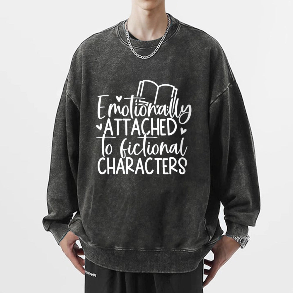 Emotionally Attached To Fictional Characters Unisex Washed Sweatshirt