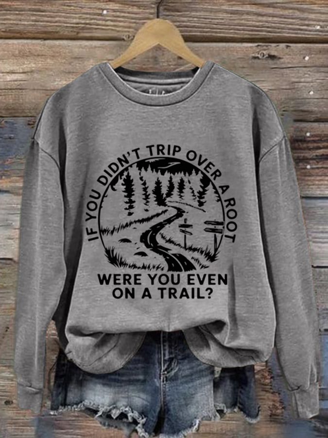 Women's If You Didn't Trip Over A Root Hiking Print Crew Neck Long Sleeve Sweatshirt