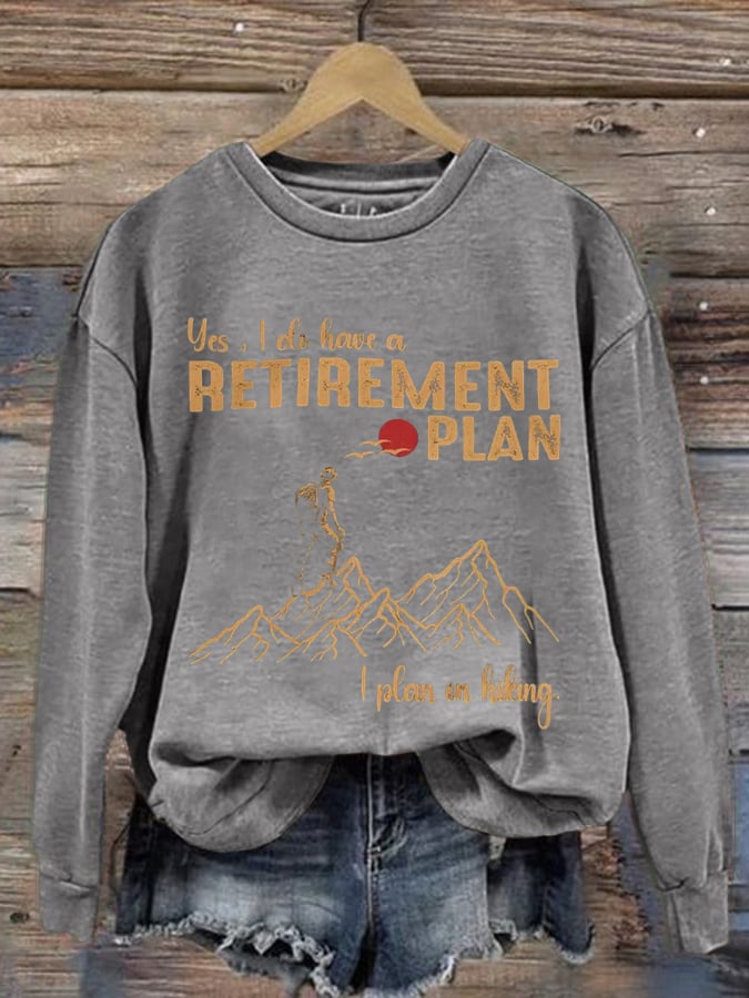 Womens, I Do Have A Retirement Plan - I Plan On Hiking Printed Crew Neck Long Sleeve Sweatshirt