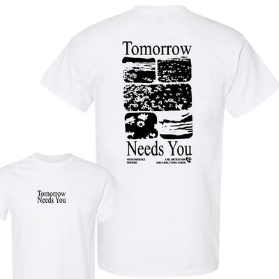 Tomorrow Needs You T-Shirt / Sweatshirt / Hoodie
