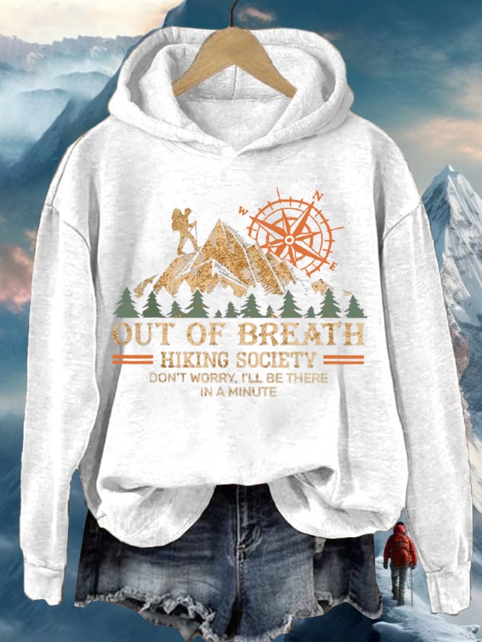 Women's Out Of Breath Hiking Society Don't Worry I'll Be There Soon Printed Hooded Long Sleeve Sweatshirt